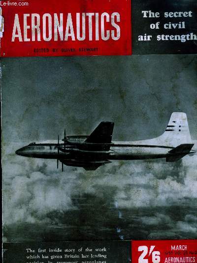 Aeronautics - March 1953 - vol 28 - N2- the secret of civil air strength - thre first inside story of the work which has given britain her leading position in transport aeroplanes