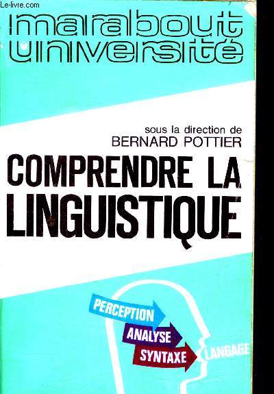 Comprendre la linguistique - perception, analyse, syntaxe - Marabout universite N267