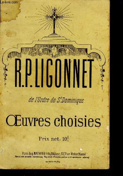 R.P. Ligonnet, de l'ordre de saint dominique - oeuvres choisies