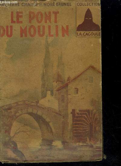 Le pont du moulin - collection la Cagoule N26 - roman policier