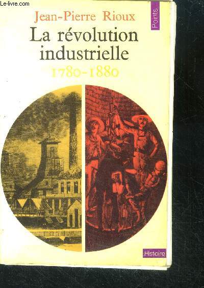 La revolution industrielle 1780-1880 - collection points histoire N h6