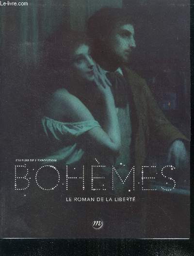 Bohemes - Le roman de la liberte - l'album de l'exposition - paris, grand palais, 26 septembre 2012 / 14 janvier 2013
