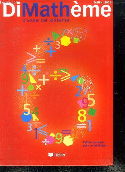 Dimathme - Classe de sixime- edition 2005- edition speciale pour le professeur