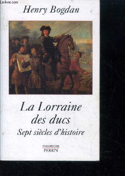La Lorraine des ducs - sept siecles d'histoire