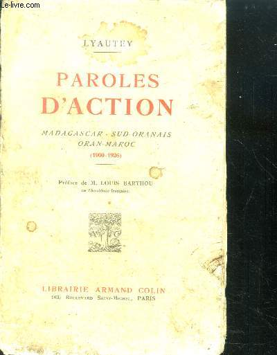 Paroles d'action - Madagascar, Sud-Oranais, Oran, Maroc. (1900-1926)