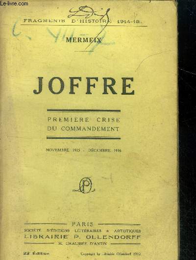 Joffre - premiere crise du commandement, novembre 1915 - decembre 1916 - fragments d'histoire 1914-19..