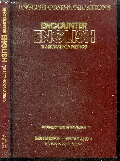 Encounter english - the britannica method - intermediate, units 7 and 8 - perfect your english- english communications