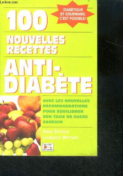100 nouvelles recettes anti diabete - avec les nouvelles recommandations pour equilibrer son taux de sucre sanguin
