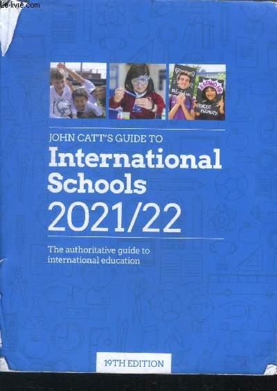 John Catt's guide to international schools 2021/22 - the authoritative guide to international education - 19th edition
