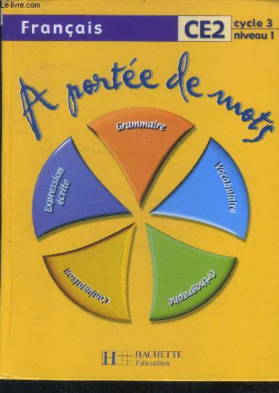 A portee de mots - Franais, CE2 - cycle 3, niveau 1- grammaire, expression ecrite, vocabulaire, orthographe, conjugaison