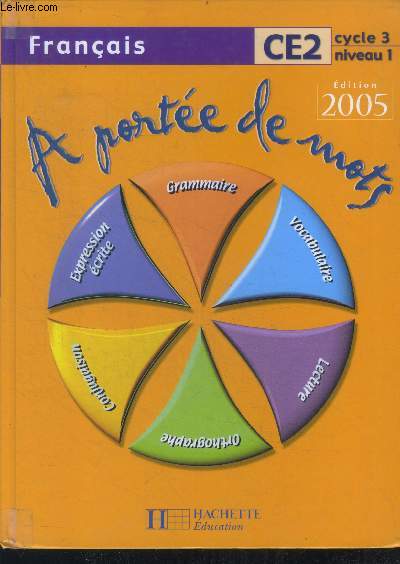A portee de mots - Franais CE2 - cycle 3 niveau 1 - grammaire, expression ecrite, vocabulaire, orthographe, conjugaison- edition 2005