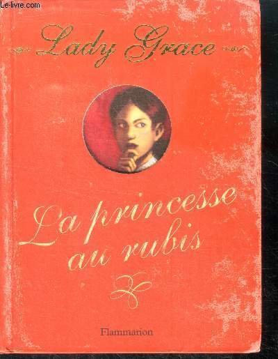 Lady grace, la princesse au rubis - extraits des journaux intimes de lady grace cavendish (tels que decouverts par jan burchett et sara vogler)