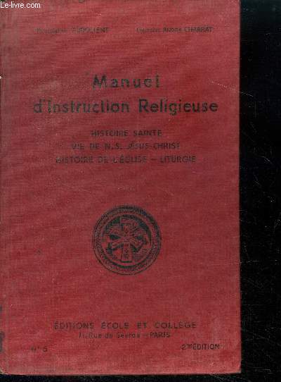 Manuel d'instruction religieuse- histoire sainte, vie de n.s. jesus christ, histoire de l'eglise, liturgie - N5 - 2eme edition