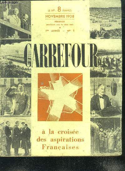 Carrefour N1, novembre 1938 , 1ere annee- periodique - a la croisee des aspirations francaises- la france au lendemain des accords de munich- l'automne a la campagne, l'alsace viticole -l'allemagne reclame ses colonies par jean rollet- comment ...