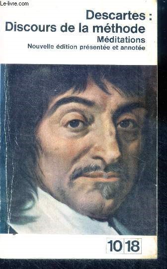 Descartes : discours de la methode- meditations, nouvelle edition presentee et annotee - N1