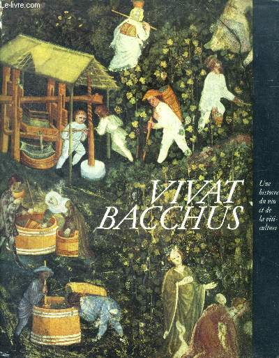 Vivat bacchus, une histoire du vin et de la viticulture