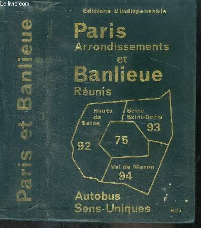 Paris et sa banlieue - indicateur des rues de paris, paris arrondissements et banlieue reunis, autobus, sens uniques - 92-93-94-75