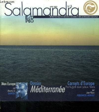 Salamandra revue politique et culturelle du groupe EDD au parlement europen n3, juin 2003 : Dosser Mditerrane- Portugal aux yeux fixes- Mon Europe en ...par Maurice G.Dantec...