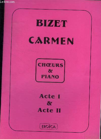Carmen . Choeurs & piano Acte I & Acte II