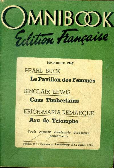 Omnibook Edition franaise Dcembre 1947 Sommaire: Pearl Buck: Le pavillon des femmes; Sinclair Lewis: Cass Timberlaine; Erich-Maria Remarque: Arc de triomphe.