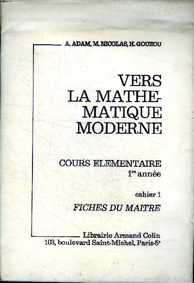 Vers la mathmatique moderne Cours lmentaire 1re anne cahiers 1, 2 et 3 Fiches du maitre