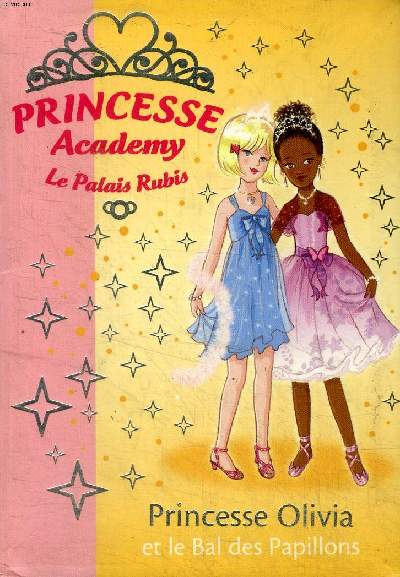 Princesse Academy Le Palais Rubis Princesse Olivia et le bal des papillons Bibliothque rose
