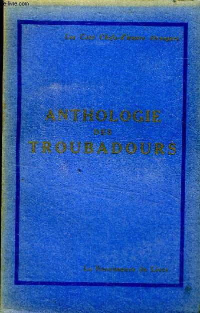Anthologie des troubadours XII et XIII sicles Collection 