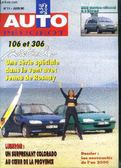 Auto Peugeot N11 Juin 96 106 et 306 mistral Une srie spciale dans le vent avec Jenna de Rosnay Sommaire: 106 et 306 mistral Une srie spciale dans le vent avec Jenna de Rosnay; Luberon: un surprenant colorado au coeur de la Provence; 806 turbo-diesel