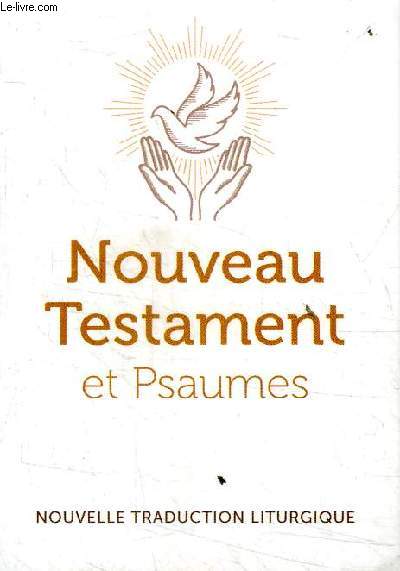 Nouveau testament et psaumes Nouvelle traduction liturgique