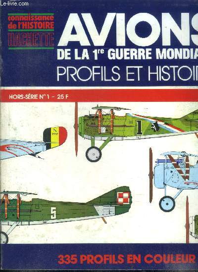 Avions de la 1re guerre mondiale Profils et histoire Collection Connaissance de l'histoire Hors srie N1