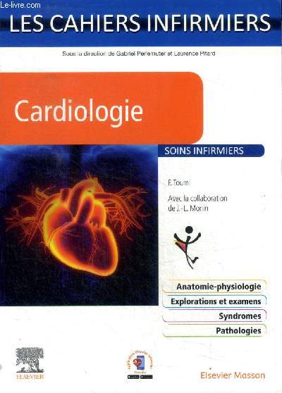 Cardiologie Collection les cahiers infirmiers Sommaire: Les bases en anatomie et en physiologie; Les principaux symptmes; La pharmacologie...