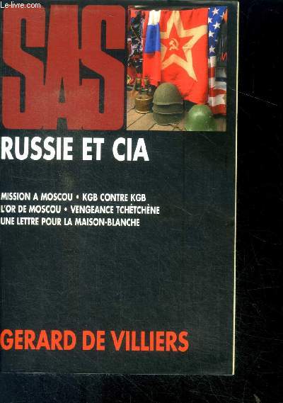 SAS - Russie et CIA - mission a moscou, kgb contre kgb, l'or de moscou, vengenace tchetchene, une lettre pour la maison blanche