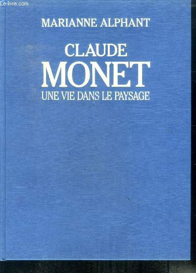 Claude Monet une vie dans le paysage
