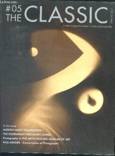 The classic n5 spring 2021 - a free magazine about classic photography - moholy nagy foundation, the hungarian neo avant garde, the metropolitan museum of art, paul messier, conservation of photographs...