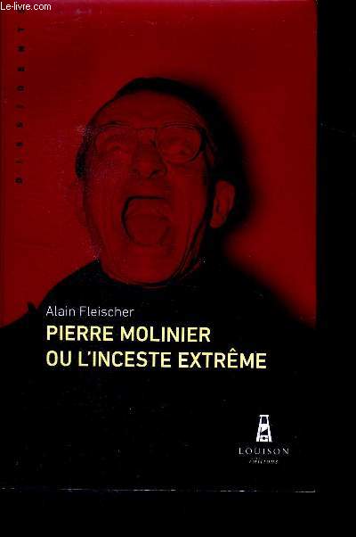 Pierre molinier ou l'inceste extrme - collection dissidents + envoi d'auteur