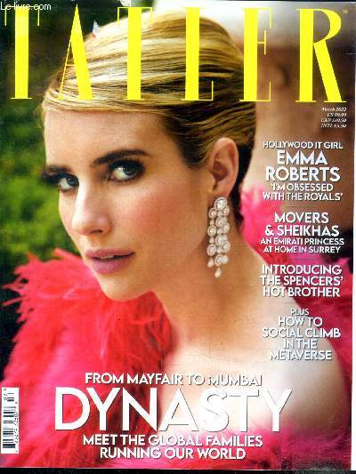 Tatler march 2022 N3 volume317- Emma roberts: i'm obsessed with the royals, movers and sheikhas an emirati princess at home in surrey, from mayfair to mumbai: dynasty meet the global families running our world, how to social climb in the metaverse, ...