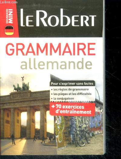 Le Robert Mini Grammaire allemande - + de 710 exercices d'entrainement , pour s'exprimer sans fautes, les regles de grammaire, le spieges et les difficultes, la conjugaison