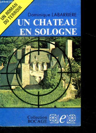 Un chateau en sologne - un roman du terroir - collection bocage