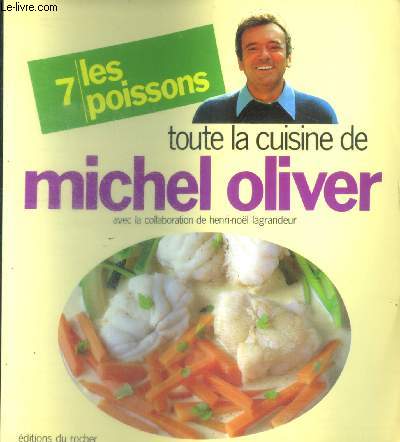 Toute la cuisine de michel olivier - 7/ les poissons