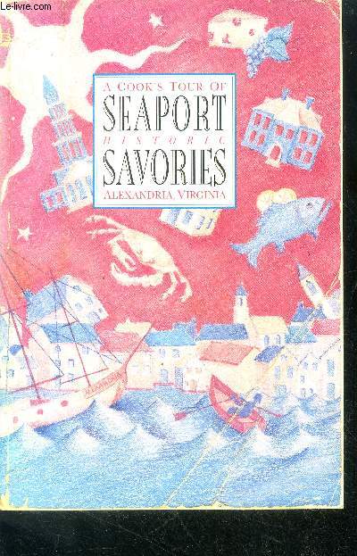 Seaport savories - A cook's Tour of Historic Alexandria, Virginia