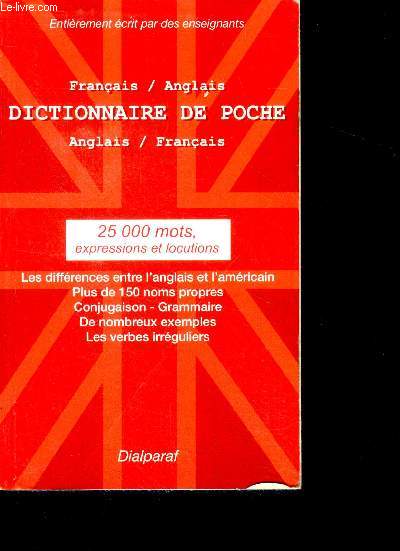 Dictionnaire de poche anglais-franais - 25 000 Mots, Expressions Et Locutions- Les differences entre l'anglais et l'americain, plus de 150 noms propres, conjugaison, grammaire, nombreux exemples, verbes irreguliers