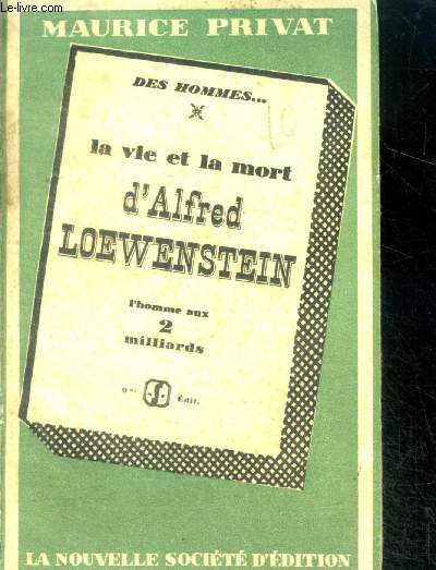 La vie et la mort d'alfred Loewenstein - l'homme au 2 milliards - 9e edition - collection des hommes N1
