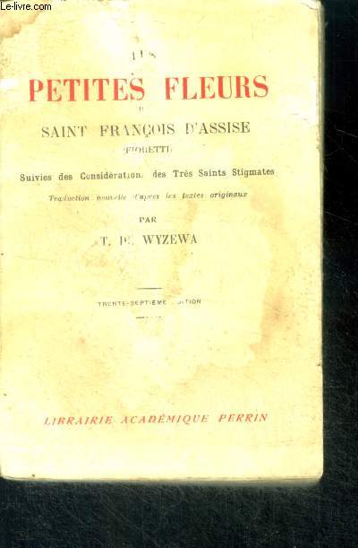 Les Petites fleurs de saint francois d'assise (fioretti) - suivies des considerations des tres saints stigmates - 37e edition