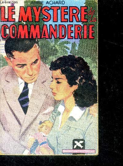 Le mystere de la commanderie - Collection tourterelle n48 - roman d'amour inedit