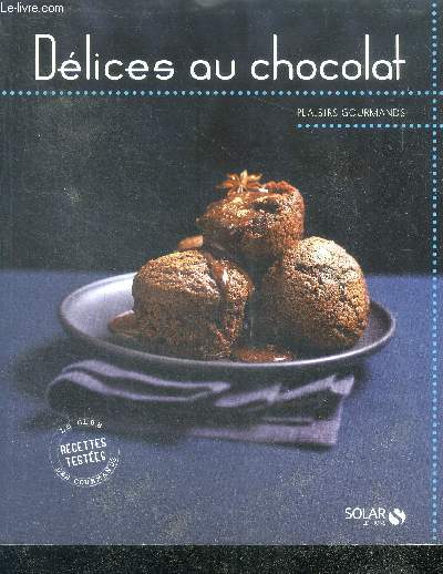 Dlices au chocolat - Plaisirs gourmands - recettes testees