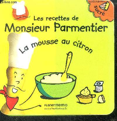 Les recettes de Monsieur Parmentier - La mousse au citron : sucre - les tartines souffles : sal