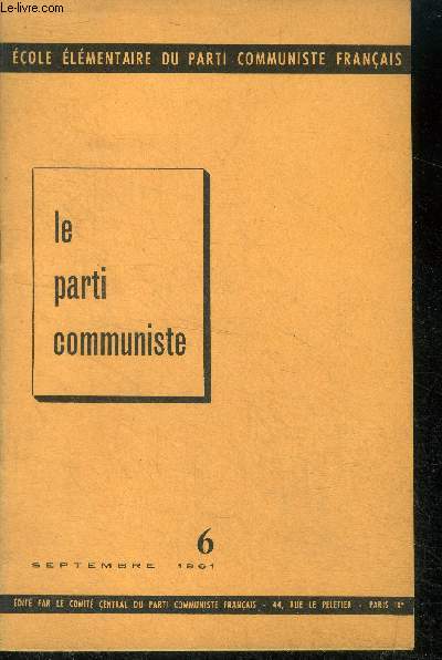 Ecole elementaire du parti communiste francais - N6 septembre 1961 - le parti communiste- la cellule, l'unite de parti, la conception marxiste leniniste du parti, parti communiste francais parti de la classe ouvriere et de la nation