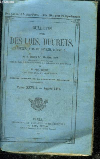 Bulletin annote des lois, decrets, arretes, avis du conseil d'etat, etc - tome XXVIII, annee 1875- recueil complet de la legislation francaise