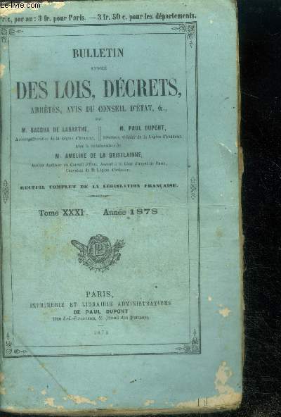 Bulletin annote des lois, decrets, arretes, avis du conseil d'etat etc- recueil complet de la legislation francaise - tome XXXI annee 1878
