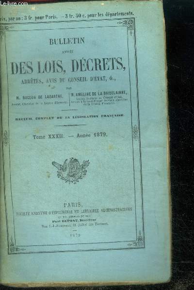 Bulletin annote des lois, decrets, arretes, avis du conseil d'etat etc- recueil complet de la legislation francaise - tome XXXII annee 1879